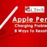 Apple Pencil Charging Problems? 8 Ways To Resolve It